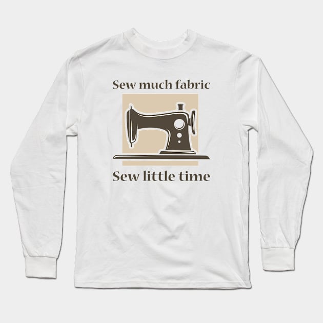 Sew Much Fabric Long Sleeve T-Shirt by LuckyFoxDesigns